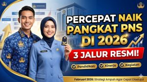 Cara Mempercepat Kenaikan Pangkat PNS di 2026: 3 Jalur Resmi